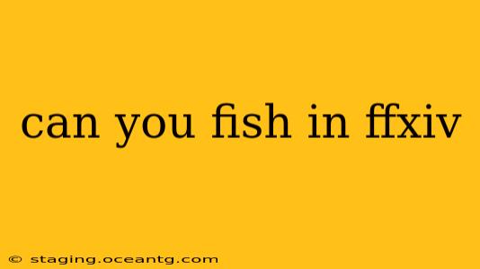 can you fish in ffxiv