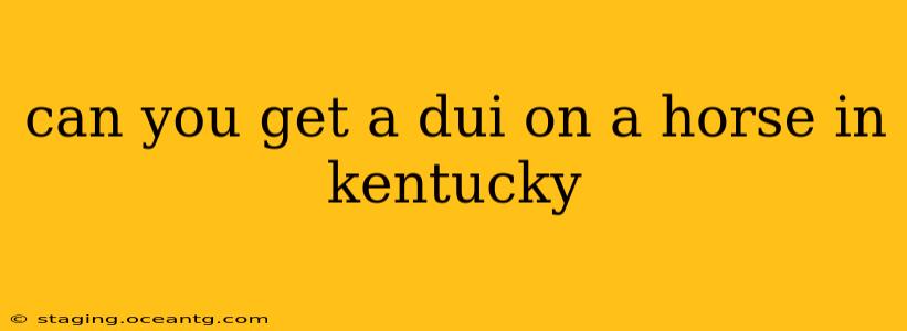 can you get a dui on a horse in kentucky