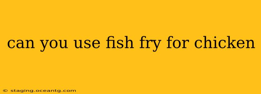 can you use fish fry for chicken