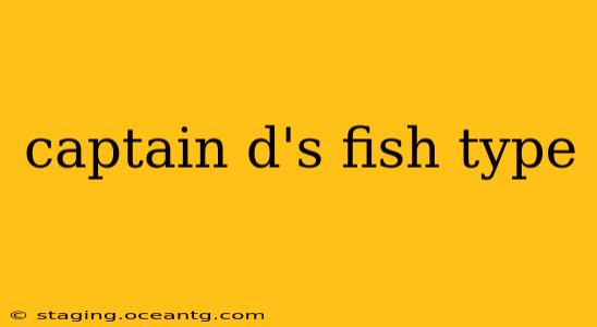 captain d's fish type