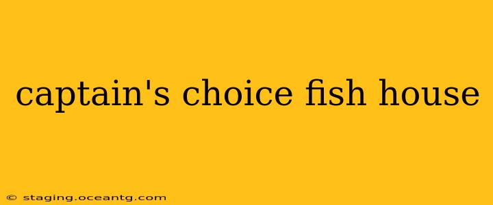 captain's choice fish house