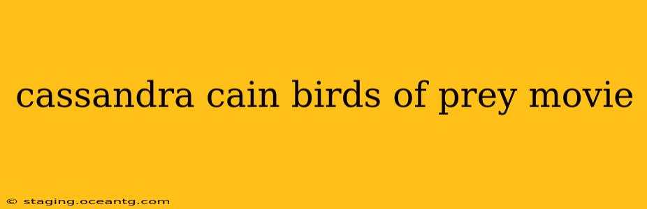 cassandra cain birds of prey movie