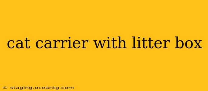 cat carrier with litter box
