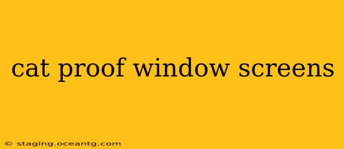 cat proof window screens