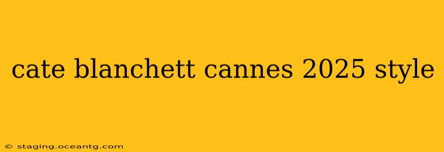 cate blanchett cannes 2025 style
