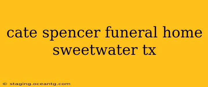 cate spencer funeral home sweetwater tx
