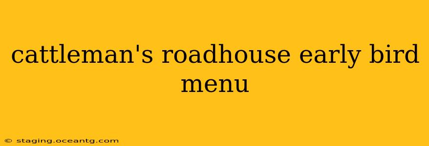 cattleman's roadhouse early bird menu