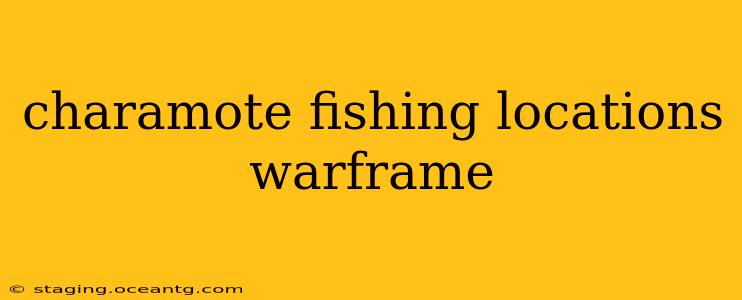 charamote fishing locations warframe