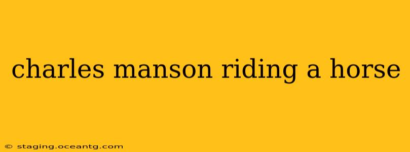 charles manson riding a horse