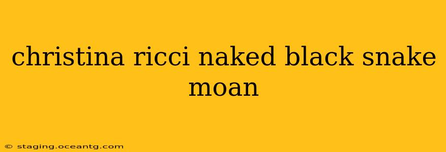 christina ricci naked black snake moan christina ricci naked black snake moan