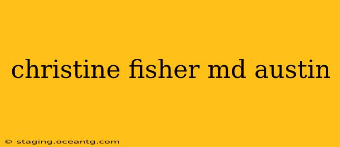 christine fisher md austin