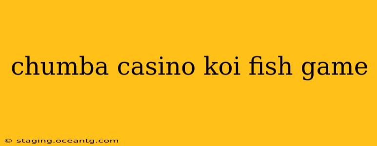 chumba casino koi fish game
