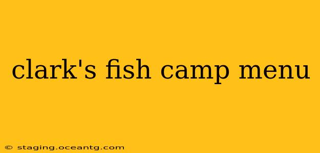 clark's fish camp menu