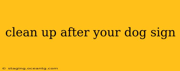 clean up after your dog sign