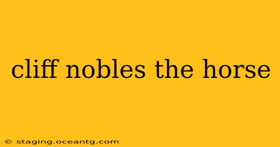 cliff nobles the horse