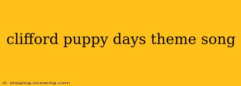clifford puppy days theme song