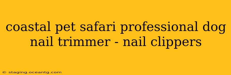 coastal pet safari professional dog nail trimmer - nail clippers
