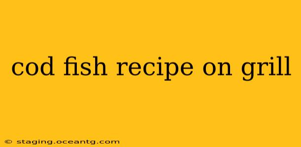 cod fish recipe on grill