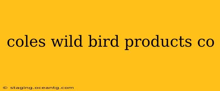 coles wild bird products co