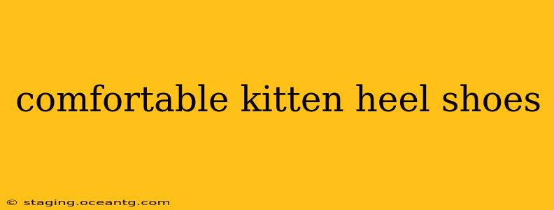 comfortable kitten heel shoes