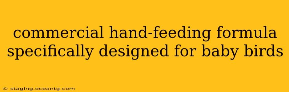 commercial hand-feeding formula specifically designed for baby birds