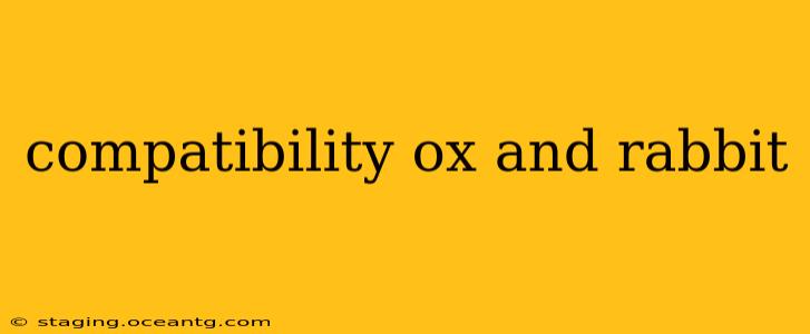 compatibility ox and rabbit