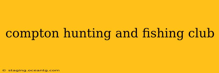 compton hunting and fishing club