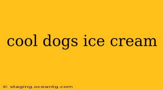 cool dogs ice cream