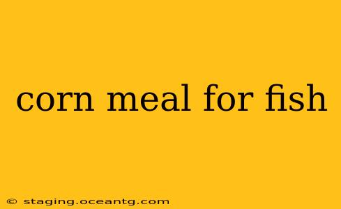 corn meal for fish