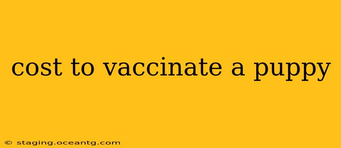 cost to vaccinate a puppy