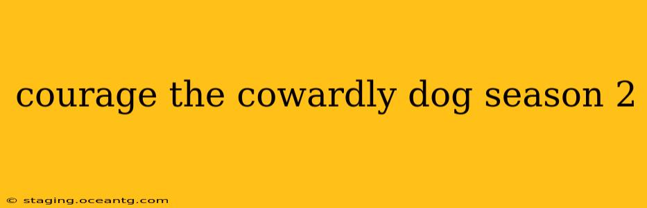 courage the cowardly dog season 2