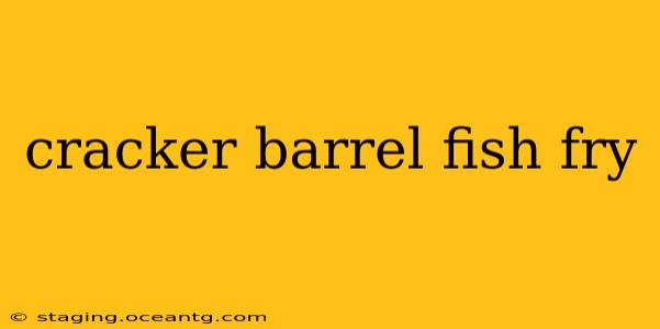 cracker barrel fish fry