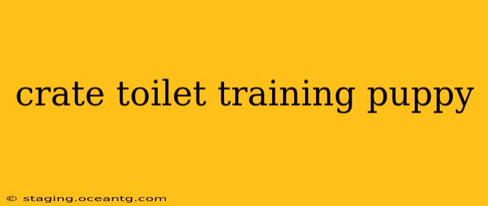 crate toilet training puppy