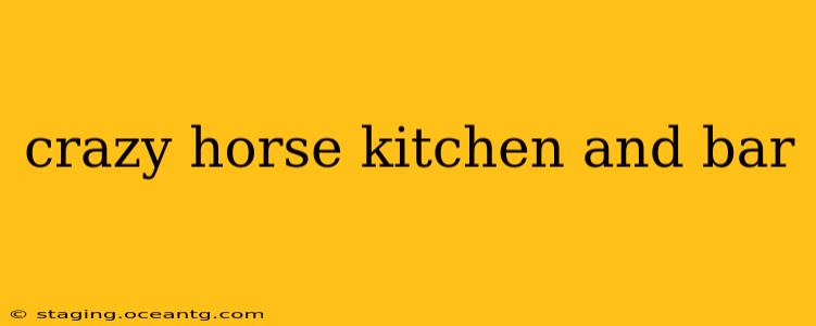 crazy horse kitchen and bar