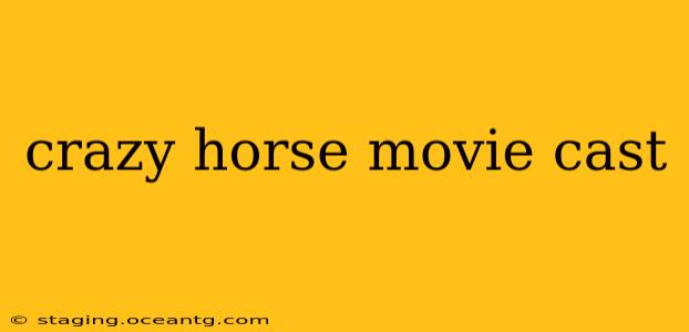 crazy horse movie cast