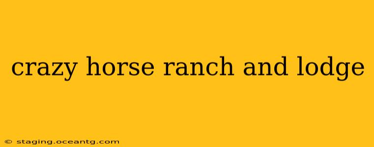 crazy horse ranch and lodge