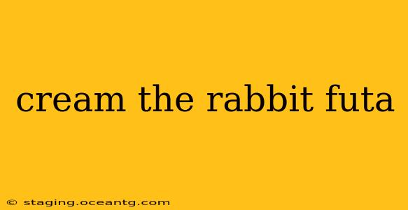 cream the rabbit futa