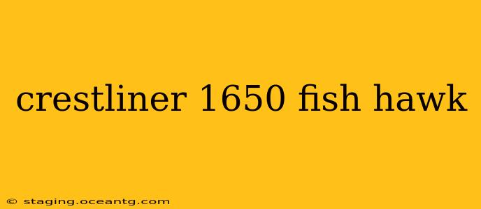 crestliner 1650 fish hawk