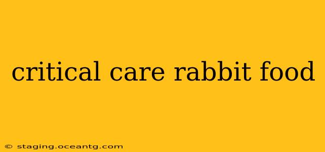 critical care rabbit food