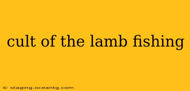 cult of the lamb fishing