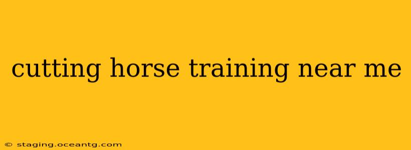 cutting horse training near me