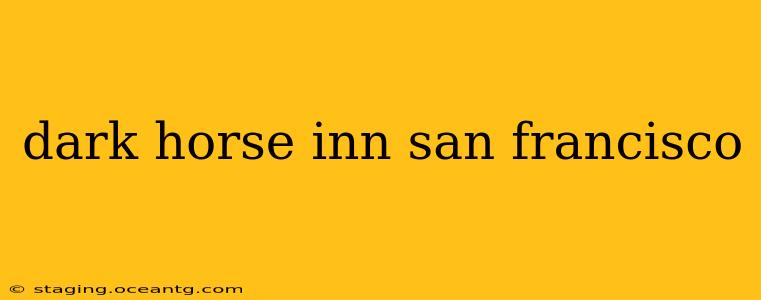dark horse inn san francisco