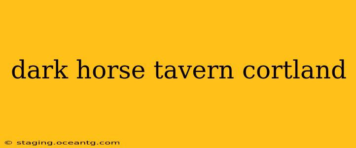 dark horse tavern cortland