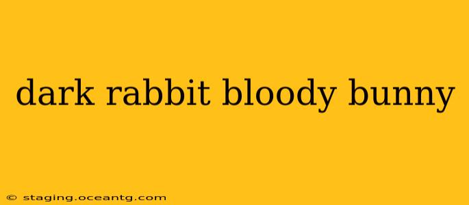 dark rabbit bloody bunny