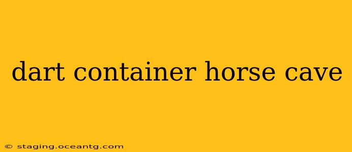 dart container horse cave