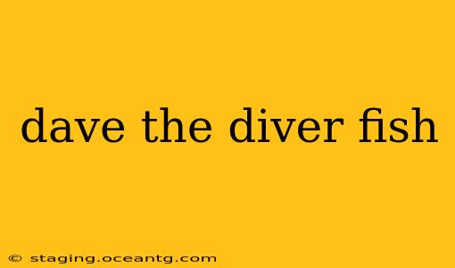 dave the diver fish