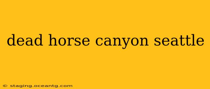 dead horse canyon seattle