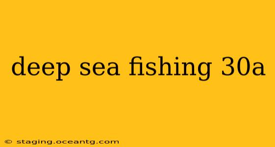deep sea fishing 30a
