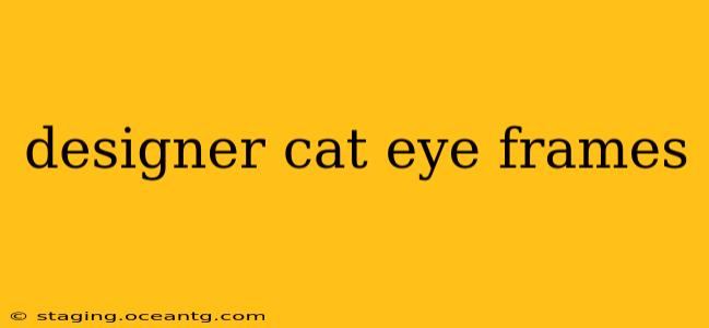 designer cat eye frames