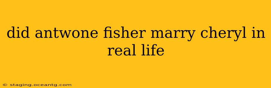 did antwone fisher marry cheryl in real life